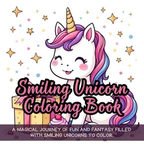 Smiling Unicorn Coloring Book: smiling unicorn coloring book for kids, fantasy unicorn coloring book for girls, cute unicorn coloring book for boys, ... book for tweens, fun unicorn coloring Smiling Unicorn Coloring Book: smiling unicorn coloring book for kids, fantasy unicorn coloring book for girls, cute unicorn coloring book for boys, ... book for tweens, fun unicorn coloring von Independently published