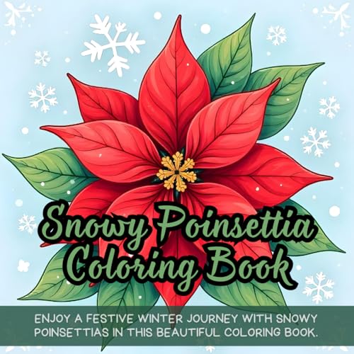 Snowy Poinsettia Coloring Book: Christmas coloring book for adults, holiday floral coloring book, winter poinsettia coloring book, festive flower ... book, botanical coloring book for relaxation Snowy Poinsettia Coloring Book: Christmas coloring book for adults, holiday floral coloring book, winter poinsettia coloring book, festive flower ... book, botanical coloring book for relaxation von Independently published
