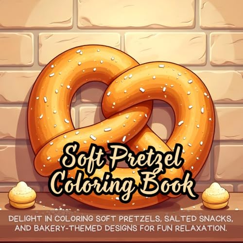 Soft Pretzel Coloring Book: Delight in coloring soft pretzels, salted snacks, and bakery-themed designs for fun relaxation. Soft Pretzel Coloring Book: Delight in coloring soft pretzels, salted snacks, and bakery-themed designs for fun relaxation. von Independently published