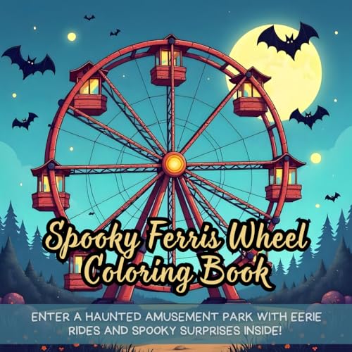 Spooky Ferris Wheel Coloring Book: Halloween coloring book for adults, haunted carnival coloring book, spooky amusement park coloring book, bat-themed ... book, eerie Halloween night coloring book Spooky Ferris Wheel Coloring Book: Halloween coloring book for adults, haunted carnival coloring book, spooky amusement park coloring book, bat-themed ... book, eerie Halloween night coloring book von Independently published