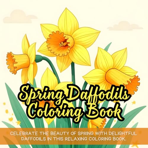 Spring Daffodils Coloring Book: Beautiful daffodils coloring book for adults, floral spring coloring book, flowers coloring book for relaxation, ... seniors, hand-drawn daffodils coloring book Spring Daffodils Coloring Book: Beautiful daffodils coloring book for adults, floral spring coloring book, flowers coloring book for relaxation, ... seniors, hand-drawn daffodils coloring book von Independently published