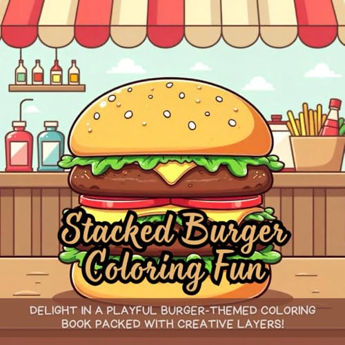 Stacked Burger Coloring Fun: Delight in a playful burger-themed coloring book packed with creative layers! Stacked Burger Coloring Fun: Delight in a playful burger-themed coloring book packed with creative layers! von Independently published