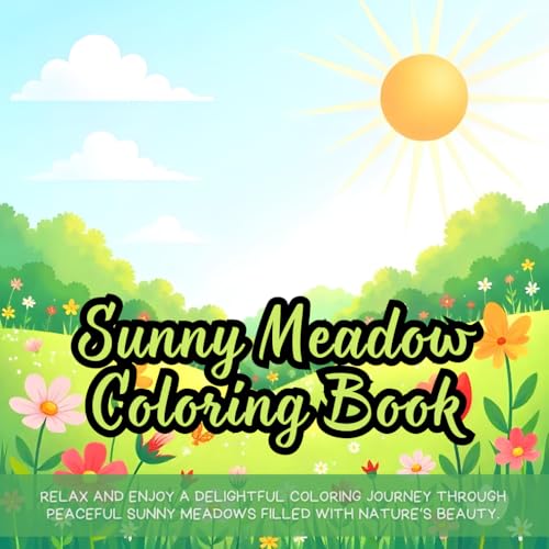 Sunny Meadow Coloring Book: Charming coloring book for adults, relaxing meadow scenes coloring book, beautiful landscape coloring book, countryside ... floral garden coloring book for relaxation Sunny Meadow Coloring Book: Charming coloring book for adults, relaxing meadow scenes coloring book, beautiful landscape coloring book, countryside ... floral garden coloring book for relaxation von Independently published
