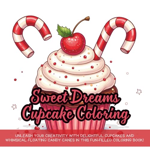 Sweet Dreams Cupcake Coloring: Unleash your creativity with delightful cupcakes and whimsical floating candy canes in this fun-filled coloring book! Sweet Dreams Cupcake Coloring: Unleash your creativity with delightful cupcakes and whimsical floating candy canes in this fun-filled coloring book! von Independently published