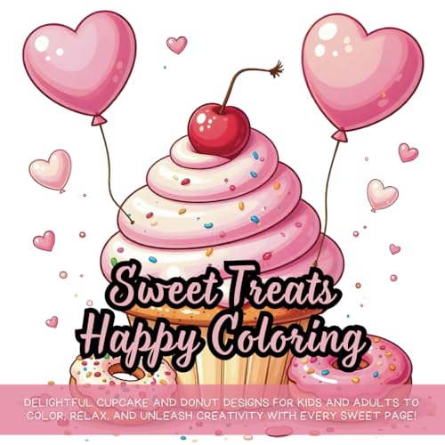 Sweet Treats Happy Coloring: Delightful cupcake and donut designs for kids and adults to color, relax, and unleash creativity with every sweet page! Sweet Treats Happy Coloring: Delightful cupcake and donut designs for kids and adults to color, relax, and unleash creativity with every sweet page! von Independently published