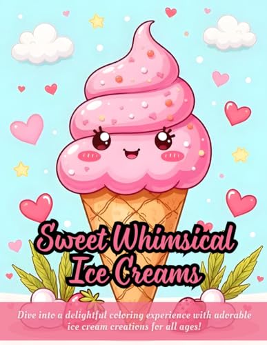 Sweet Whimsical Ice Creams: charming ice cream coloring book, fun coloring for kids and adults, cute line art book, whimsical dessert art coloring, ... book, creative coloring for relaxation Sweet Whimsical Ice Creams: charming ice cream coloring book, fun coloring for kids and adults, cute line art book, whimsical dessert art coloring, ... book, creative coloring for relaxation von Independently published