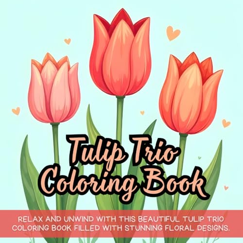 Tulip Trio Coloring Book: Beautiful tulip coloring book for adults, floral coloring book for relaxation, nature-inspired tulip trio coloring book, fun ... tulip coloring book for stress relief Tulip Trio Coloring Book: Beautiful tulip coloring book for adults, floral coloring book for relaxation, nature-inspired tulip trio coloring book, fun ... tulip coloring book for stress relief von Independently published