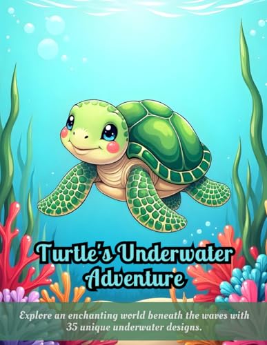 Turtle's Underwater Adventure: marine coloring book for kids, turtle coloring book, sea life illustrations, ocean-themed coloring book, underwater ... designs for adults, educational coloring Turtle's Underwater Adventure: marine coloring book for kids, turtle coloring book, sea life illustrations, ocean-themed coloring book, underwater ... designs for adults, educational coloring von Independently published