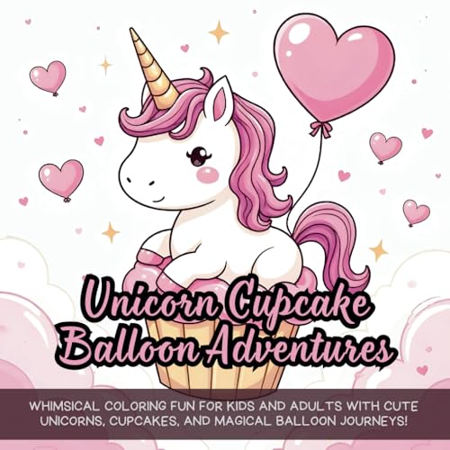 Unicorn Cupcake Balloon Adventures: Coloring Book for Adults and Kids, Bold and Easy, Simple and Big Designs, adorable unicorn cupcake balloon coloring book, cute designs for kids adults Unicorn Cupcake Balloon Adventures: Coloring Book for Adults and Kids, Bold and Easy, Simple and Big Designs, adorable unicorn cupcake balloon coloring book, cute designs for kids adults von Independently published