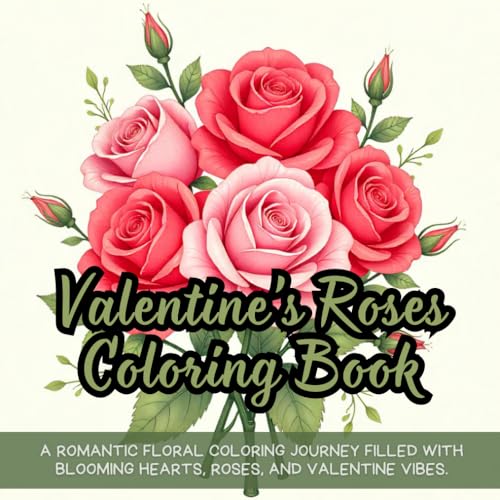 Valentine’s Roses Coloring Book: romantic coloring book for adults, heart-themed gift for her, valentine’s day fun activity, floral love printable ... night coloring, roses bouquet themed book Valentine’s Roses Coloring Book: romantic coloring book for adults, heart-themed gift for her, valentine’s day fun activity, floral love printable ... night coloring, roses bouquet themed book von Independently published