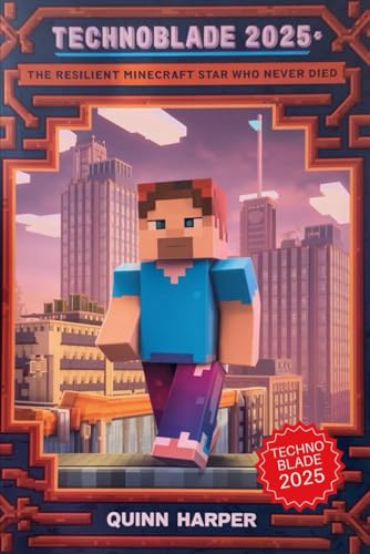 TECHNOBLADE 2O25: The Resilient Minecraft Star Who Never Died von Independently published
