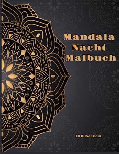 Mandala Zauber der Nacht: Ein Entspannungs-Malbuch für Ruhe und Kreativität: Schwarzer Hintergrund, 100 Seiten, 8x11,5 Zoll.