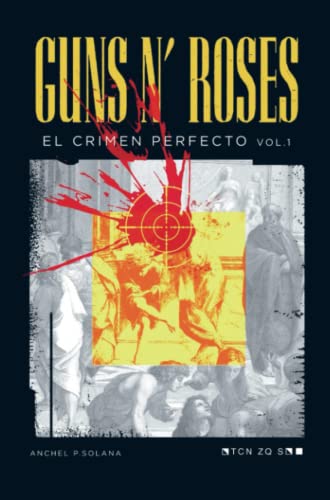 Guns N' Roses: El Crimen Perfecto Vol I: Volumen 1 von Mibestseller.es