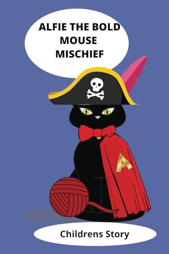 ALFIE THE BOLD: MOUSE MISCHIEF von Independently published