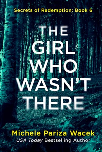 The Girl Who Wasn't There: A psychological suspense novel (Secrets of Redemption, Band 6) von Love-Based Publishing