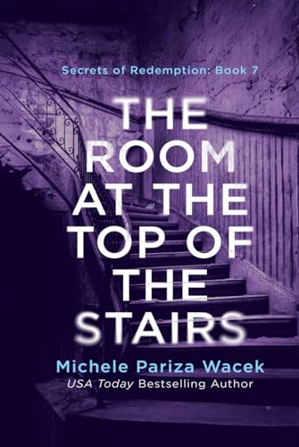 The Room at the Top of the Stairs: A psychological suspense mystery (Secrets of Redemption, Band 7) von Love-Based Publishing