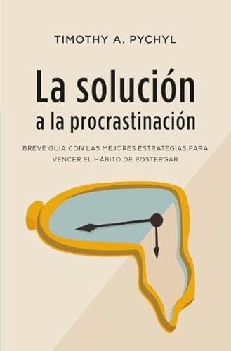 La solución a la procrastinación: Una guía muy precisa con estrategias para el cambio (Books4pocket crec. y salud)