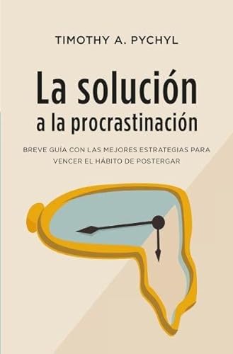 La solución a la procrastinación: Una guía muy precisa con estrategias para el cambio (Books4pocket crec. y salud)