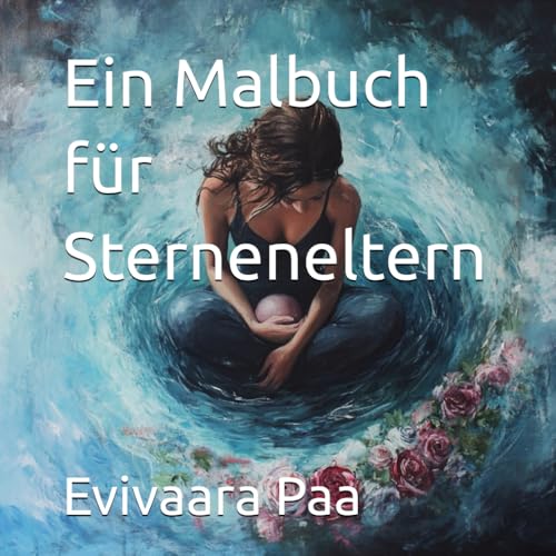 Ein Malbuch für Sterneneltern Ein Malbuch für Sterneneltern von Independently published