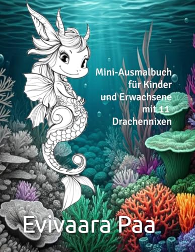 Mini-Ausmalbuch für Kinder und Erwachsene mit 11 Drachennixen: Malbuch zum Abschalten, Relaxen und Entspannen für kleine Künstler Mini-Ausmalbuch für Kinder und Erwachsene mit 11 Drachennixen: Malbuch zum Abschalten, Relaxen und Entspannen für kleine Künstler von Independently published