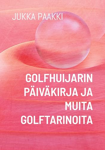 Golfhuijarin päiväkirja ja muita golftarinoita Golfhuijarin päiväkirja ja muita golftarinoita von BoD – Books on Demand – Finnland
