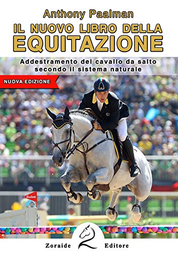 Il nuovo libro dell'equitazione. Addestramento del cavallo da salto secondo il sistema naturale Il nuovo libro dell'equitazione. Addestramento del cavallo da salto secondo il sistema naturale