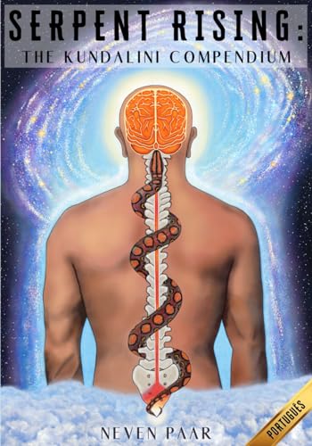 Serpent Rising: The Kundalini Compendium (Edição Standard): O Corpo de Trabalho Mais Abrangente do Mundo Sobre o Potencial Energético Humano