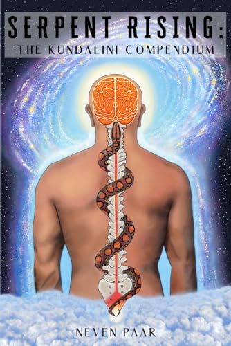 Serpent Rising: The Kundalini Compendium (Standard Edition-Lite): The World's Most Comprehensive Body of Work on Human Energy Potential