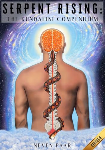 Serpent Rising: The Kundalini Compendium (Standardausgabe): Das weltweit umfassendste Werk über das menschliche Energiepotenzial von Winged Shoes Publishing