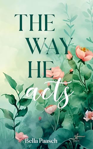 The Way He Acts: New Adult Romance (The Way You Are, Band 2)