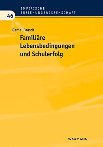 Familiäre Lebensbedingungen und Schulerfolg: Lässt sich bei sozial benachteiligten Schülerinnen und Schülern ein Einfluss von protektiven Faktoren auf ... (Empirische Erziehungswissenschaft) von Waxmann