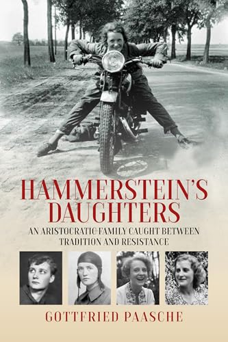 Hammerstein's Daughters: An Aristocratic Family Caught Between Tradition and Resistance von Berghahn Books