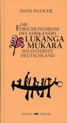 Die Forschungsreise des Afrikaners Lukanga Mukara ins innerste Deutschland von Donat Verlag, Bremen