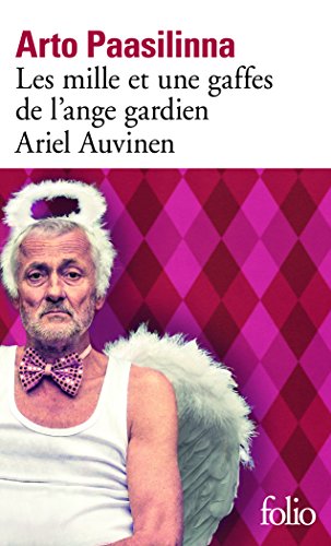 Les mille et une gaffes de l'ange gardien Ariel Auvinen Les mille et une gaffes de l'ange gardien Ariel Auvinen