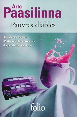 Pauvres diables: Le meunier hurlant ; Petits suicides entre amis ; La cavale du géomètre von Folio