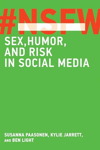 NSFW: Sex, Humor, and Risk in Social Media von MIT Press