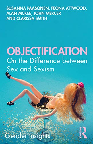 Objectification: On the Difference Between Sex and Sexism (Gender Insights) von Routledge