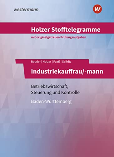 Holzer Stofftelegramme Baden-Württemberg – Industriekauffrau/-mann: Betriebswirtschaft, Steuerung und Kontrolle Aufgabenband von Bildungsverlag EINS GmbH