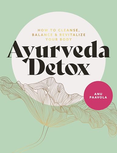 Ayurveda Detox: How to cleanse, balance and revitalize your body von WELBECK