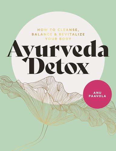 Ayurveda Detox: How to cleanse, balance and revitalize your body von Orange Hippo!