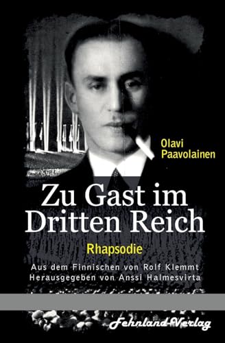 Zu Gast im Dritten Reich 1936. Rhapsodie: Aus dem Finnischen von Rolf Klemmt von Fehnland Verlag