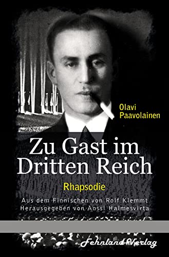 Zu Gast im Dritten Reich 1936. Rhapsodie: Aus dem Finnischen von Rolf Klemmt Zu Gast im Dritten Reich 1936. Rhapsodie: Aus dem Finnischen von Rolf Klemmt von Fehnland Verlag