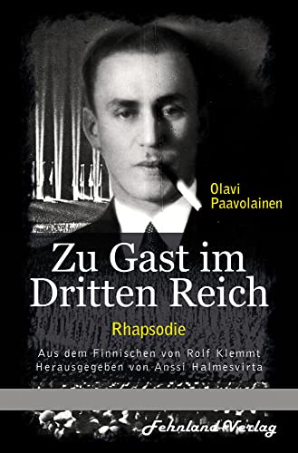 Zu Gast im Dritten Reich 1936. Rhapsodie: Aus dem Finnischen von Rolf Klemmt von Fehnland Verlag