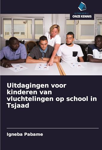 Uitdagingen voor kinderen van vluchtelingen op school in Tsjaad von Uitgeverij Onze Kennis