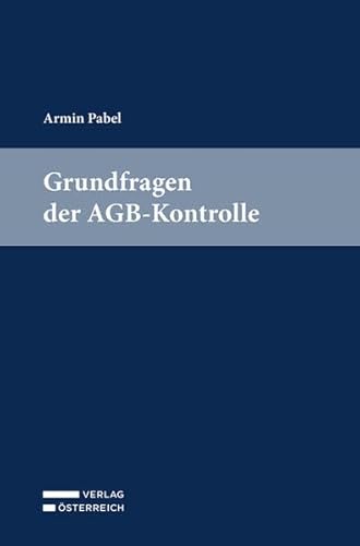 Grundfragen der AGB-Kontrolle Grundfragen der AGB-Kontrolle von Verlag Österreich