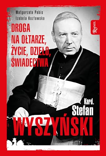 Kardynał Stefan Wyszyński: Droga na ołtarze życie dzieło świadectwa