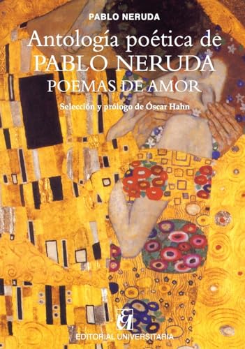 Antología poética de Pablo Neruda, Poemas de amor: Selección y prólogo de Óscar Hahn von Editorial Universitaria de Chile