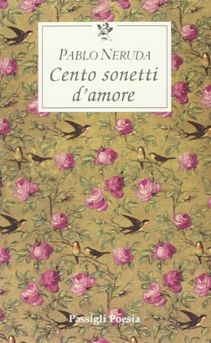 Cento sonetti d'amore. Testo spagnolo a fronte (Le occasioni) von Passigli