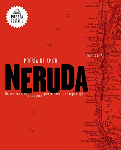 Poesía de amor. De tus caderas a tus pies quiero hacer un largo viaje / Love Poetry: Love Poetry From Your Hips to your Feet, I Want to Make a Long Journey (Poesía portátil) von LITERATURA RANDOM HOUSE