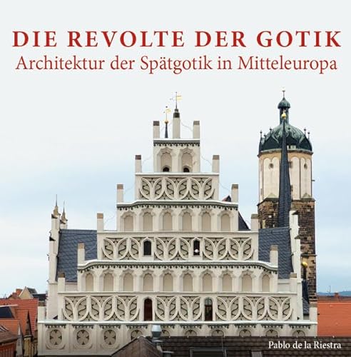 Die Revolte der Gotik – Architektur der Spätgotik in Mitteleuropa von Fink Kunstverlag Josef